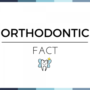 Orthodontic Fact