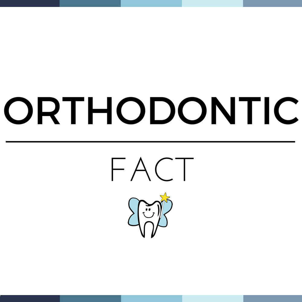 Orthodontic Fact